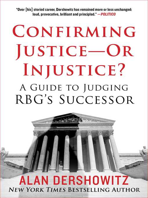 Title details for Confirming Justice—Or Injustice?: a Guide to Judging RBG's Successor by Alan Dershowitz - Wait list